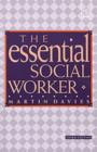Image for The essential social worker: an introduction to professional practice in the 1990s