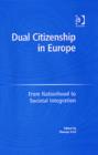 Image for Dual citizenship in Europe: from nationhood to societal integration