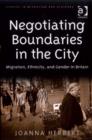 Image for Negotiating boundaries in the city: migration, ethnicity, and gender in Britain