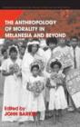 Image for Anthropology of Morality in Melanesia and Beyond