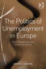 Image for The politics of unemployment in Europe: policy responses and collective action