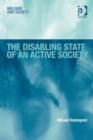 Image for The disabling state of an active society