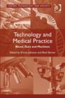 Image for Technology and medical practice: blood, guts and machines