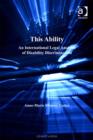 Image for This ability: an international legal analysis of disability discrimination