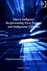 Image for Opera indigene: re/presenting First Nations and indigenous cultures