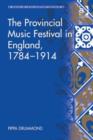 Image for The provincial music festival in England, 1784-1914