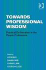 Image for Towards professional wisdom: practical deliberation in the people professions