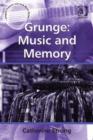 Image for Grunge: music and memory