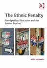 Image for The ethnic penalty: immigration, education, and the labour market