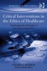 Image for Critical interventions in the ethics of healthcare: challenging the principle of autonomy in bioethics