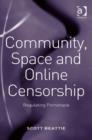 Image for Community, space and online censorship: regulating pornotopia