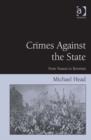 Image for Crimes against the state: from treason to terrorism