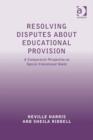 Image for Resolving Disputes About Educational Provision: A Comparative Perspective on Special Educational Needs