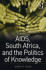 Image for AIDS, South Africa and the politics of knowledge
