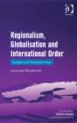 Image for Regionalism, globalisation and international order: Europe and Southeast Asia