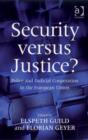 Image for Security versus justice?: police and judicial cooperation in the European Union
