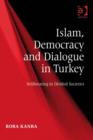 Image for Islam, democracy and dialogue in Turkey: deliberating in divided societies