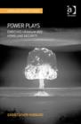 Image for Power plays: enriched uranium and homeland security