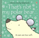 Image for That&#39;s not my polar bear --