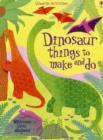 Image for Dinosaur Things to Make and Do