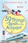 Image for 50 Things to Spot at the Airport