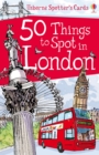 Image for 50 Things to Spot in London