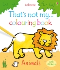 Image for That&#39;s Not My ... Colouring Book Animals with Stickers