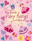 Image for The Usborne big book of fairy things to make and do