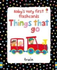 Image for Things That Go: Babys Very First Flashcards
