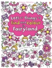 Image for Lots of Things to Find and Colour in Fairyland