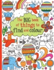 Image for The Big Book of Things to Find and Colour