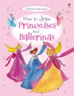 Image for How To Draw Princesses And Ballerinas
