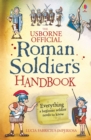 Image for The Usborne official Roman soldier&#39;s handbook  : a survival guide for the raw recruit