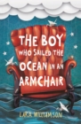 Image for The boy who sailed the ocean in an armchair