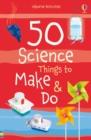 Image for 50 science things to make &amp; do