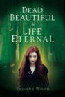 Image for Dead beautiful: and, Life eternal