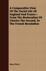 Image for A Comparative View Of The Social Life Of England And France : From The Restoration Of Charles The Second, To The French Revolution