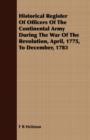 Image for Historical Register Of Officers Of The Continental Army During The War Of The Revolution, April, 1775, To December, 1783
