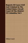 Image for Reports Of Cases Civil And Criminal In The United States Circuit Court Of The District Of Columbia; Vol I