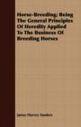 Image for Horse-Breeding; Being the General Principles of Heredity Applied to the Business of Breeding Horses