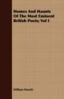Image for Homes And Haunts Of The Most Eminent British Poets; Vol I