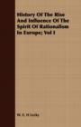 Image for History of the Rise and Influence of the Spirit of Rationalism in Europe; Vol I