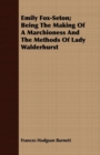 Image for Emily Fox-Seton; Being The Making Of A Marchioness And The Methods Of Lady Walderhurst