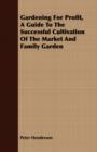 Image for Gardening For Profit, A Guide To The Successful Cultivation Of The Market And Family Garden