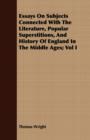 Image for Essays on Subjects Connected with the Literature, Popular Superstitions, and History of England in the Middle Ages; Vol I
