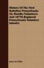 Image for History Of The First Battalion Pennsylvania Six Months Volunteers And 187Th Regiment Pennsylvania Volunteer Infantry