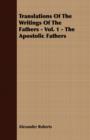 Image for Translations Of The Writings Of The Fathers - Vol. 1 - The Apostolic Fathers