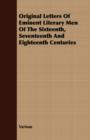 Image for Original Letters Of Eminent Literary Men Of The Sixteenth, Seventeenth And Eighteenth Centuries
