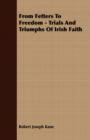 Image for From Fetters To Freedom - Trials And Triumphs Of Irish Faith