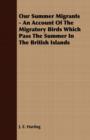 Image for Our Summer Migrants - An Account Of The Migratory Birds Which Pass The Summer In The British Islands